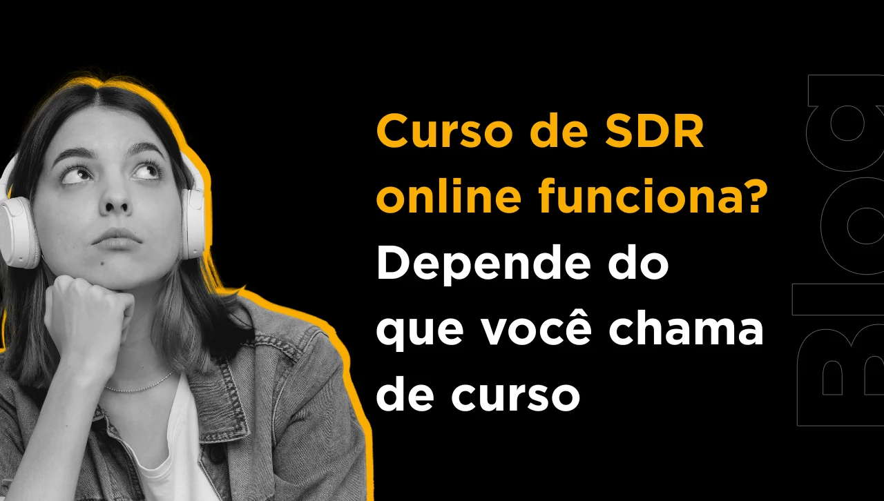 Curso de SDR online funciona? Depende do que você chama de curso