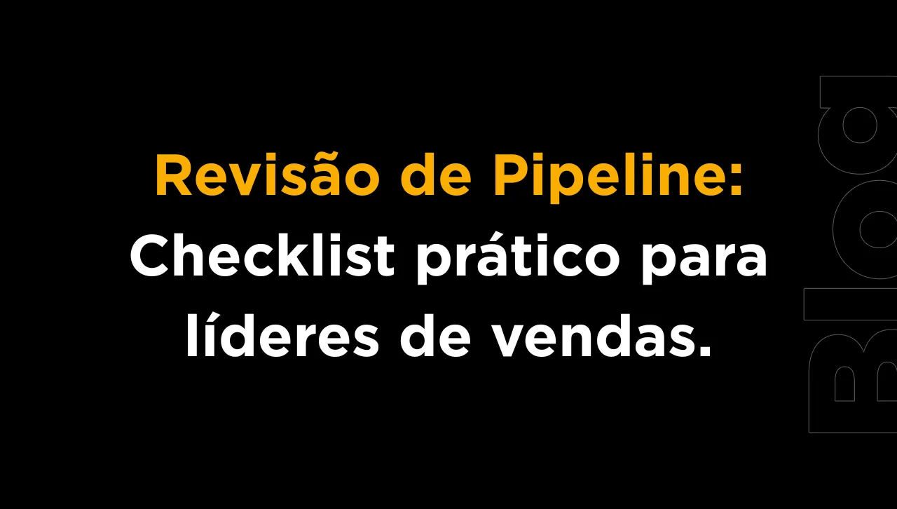 Revisão de pipeline de vendas: como corrigir forecast falso sem microgestão