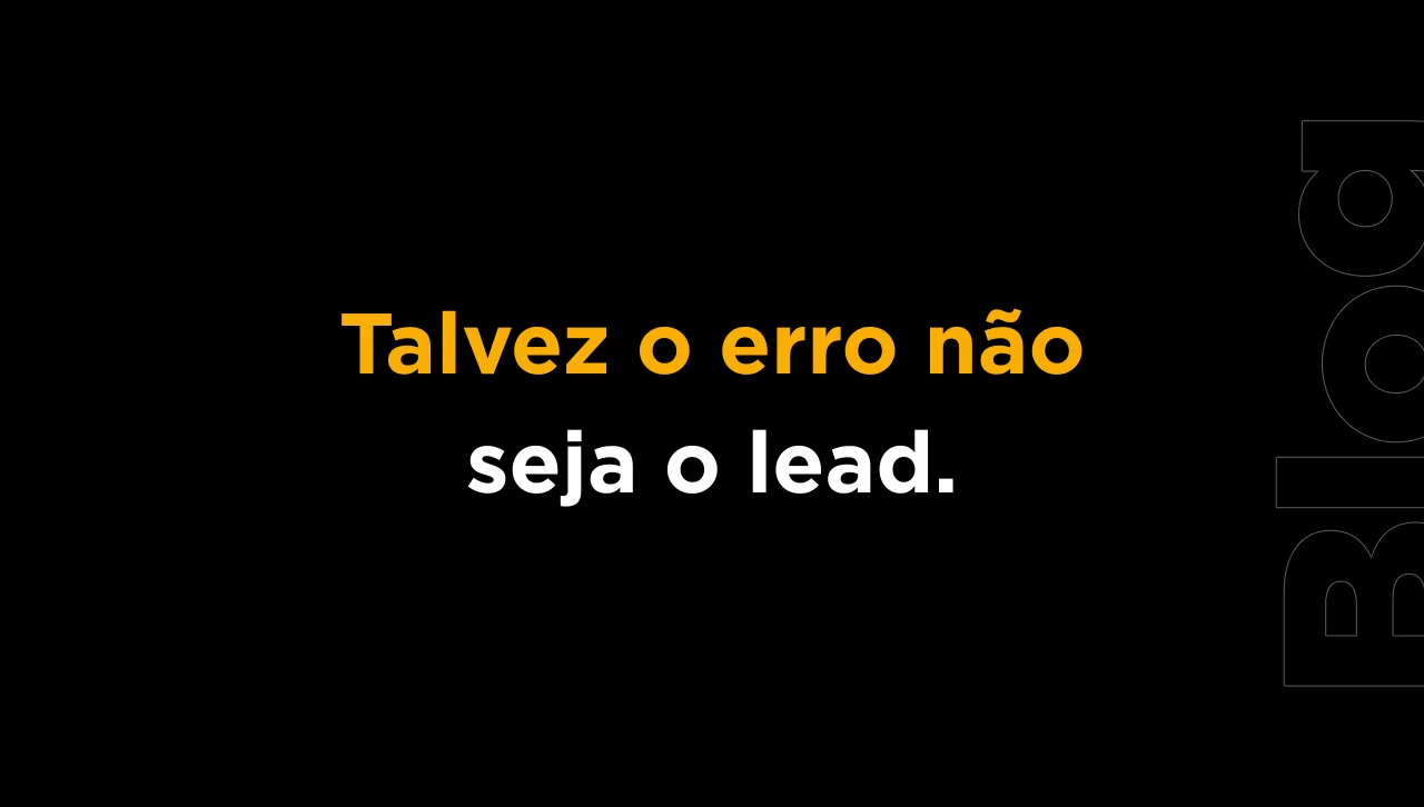 Lead inbound não é o problema: quando o erro está no seu processo