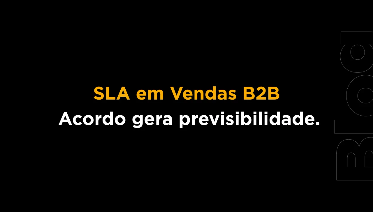 O que é SLA em vendas B2B: 6 elementos que garantem previsibilidade