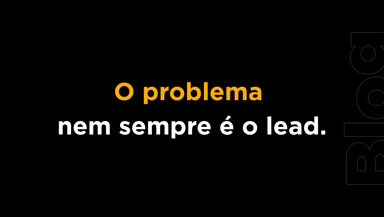 1 pergunta que revela quando o problema é o lead ou o processo